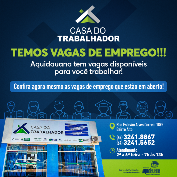 Casa do Trabalhador oferece vagas de emprego para Aquidauana, Anastácio e região